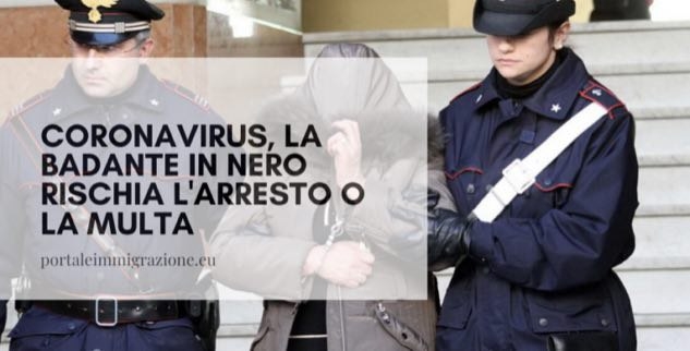 CORONAVIRUS, LA BADANTE IN NERO RISCHIA L'ARRESTO O LA MULTA